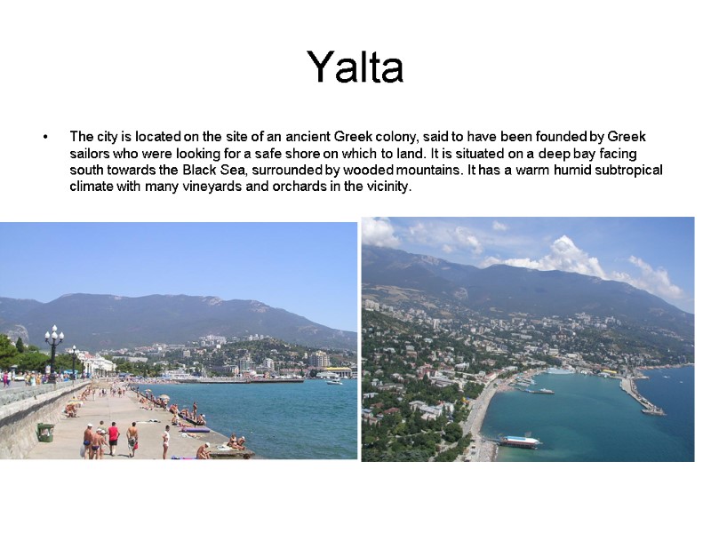 Yalta The city is located on the site of an ancient Greek colony, said